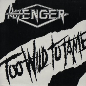 AVENGER - Too Wild To Tame