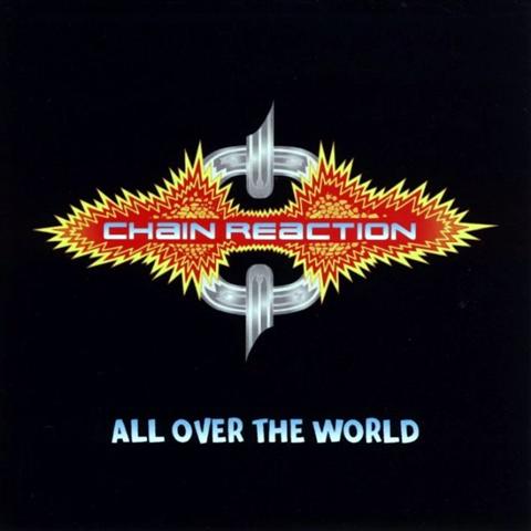 CHAIN REACTION - All Over The World