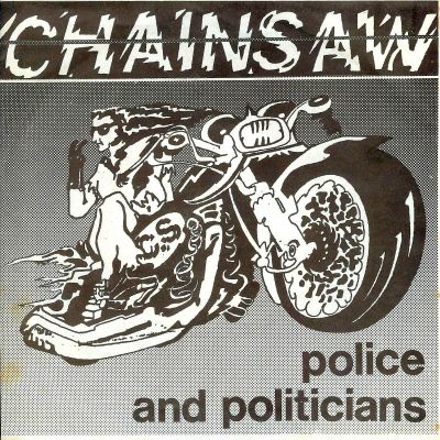 CHAINSAW - Police And Politicians
