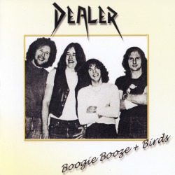 DEALER - Boogie, Booze & Birds