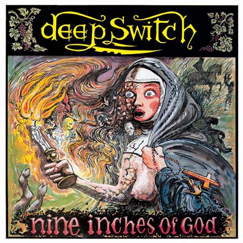 DEEP SWITCH - Nine Inches of God