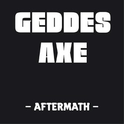 GEDDES AXE - Aftermath