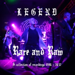 LEGEND - Rare and Raw A Collection or Recordings 1982 - 2012