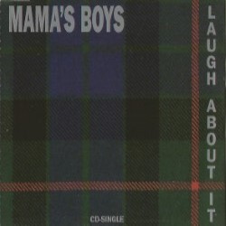 MAMAS BOYS - Laugh About It