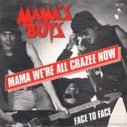 MAMAS BOYS - Mama Were All Crazee Now Jive (Netherlands)