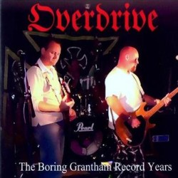 OVERDRIVE - The Boring Grantham Record Years