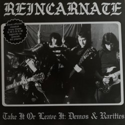 REINCARNATE - Take It Or Leave It Demos & Rarities