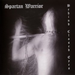 SPARTAN WARRIOR - Behind Closed Eyes
