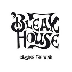 BLEAK HOUSE - Chasing The Wind