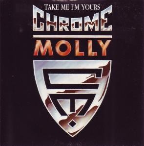 CHROME MOLLY - Take Me I'm Yours