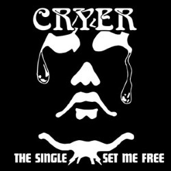 CRYER - The Single Set Me Free