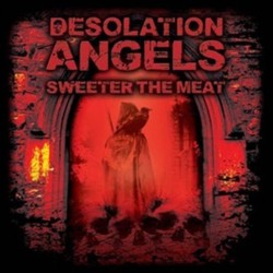 DESOLATION ANGELS - Sweeter The Meat LP