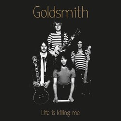 GOLDSMITH - Life Is Killing Me High Roller