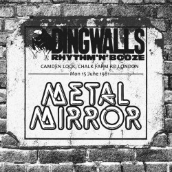 METAL MIRROR - The Dingwalls Tapes