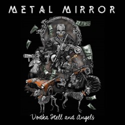 METAL MIRROR - Vodka Hell and Angels