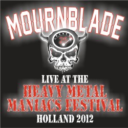 MOURNBLADE - Live At The 2012 Heavy Metal Maniacs Festival