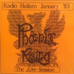 PHOENIX RISING - Radio Hallam January '83 - The Live Session (1994)