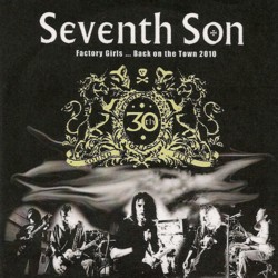SEVENTH SON - Factory Girls... Back On The Town 2010